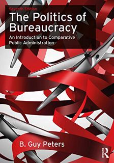Read EPUB KINDLE PDF EBOOK The Politics of Bureaucracy: An Introduction to Comparative Public Admini
