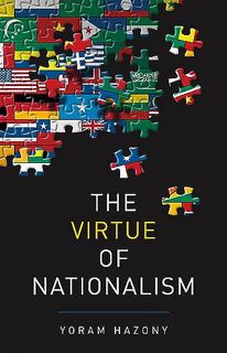 [View] KINDLE PDF EBOOK EPUB The Virtue of Nationalism by  Yoram Hazony 💖