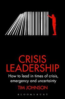[GET] PDF EBOOK EPUB KINDLE Crisis Leadership: How to lead in times of crisis, threat and uncertaint