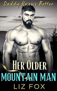 READ EPUB KINDLE PDF EBOOK Her Older Mountain Man: An Older Man Younger Woman Curvy Romance (Daddy K