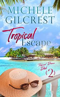 GET PDF EBOOK EPUB KINDLE Tropical Escape (Tropical Breeze Book 2) by  Michele Gilcrest ✏️