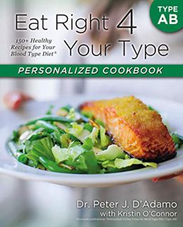 Read PDF EBOOK EPUB KINDLE Eat Right 4 Your Type Personalized Cookbook Type AB: 150+ Healthy Recipes