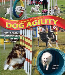 VIEW [EBOOK EPUB KINDLE PDF] The Beginner's Guide to Dog Agility by  Laurie Leach 📁