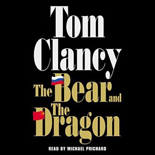 [Access] KINDLE PDF EBOOK EPUB The Bear and the Dragon by  Tom Clancy,Michael Prichard,Random House