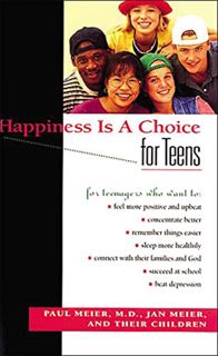 READ EPUB KINDLE PDF EBOOK Happiness Is A Choice For Teens by  Paul Meier 🗂️