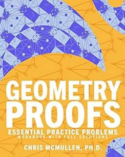 [GET] [EBOOK EPUB KINDLE PDF] Geometry Proofs Essential Practice Problems Workbook with Full Solutio