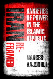 Get [KINDLE PDF EBOOK EPUB] Iran Reframed: Anxieties of Power in the Islamic Republic (Stanford Stud
