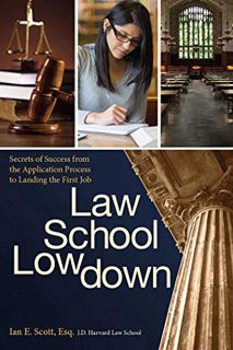 [GET] PDF EBOOK EPUB KINDLE Law School Lowdown: Secrets of Success from the Application Process to L