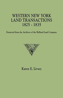 [Get] PDF EBOOK EPUB KINDLE Western New York Land Transactions, 1825-1835. Extracted from the Archiv