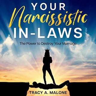 [Access] EBOOK EPUB KINDLE PDF Narcissistic In-Laws: The Power to Destroy Your Marriage by  Tracy A.