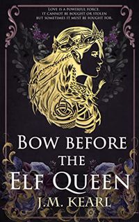 READ KINDLE PDF EBOOK EPUB Bow Before the Elf Queen by  J.M. Kearl 💌