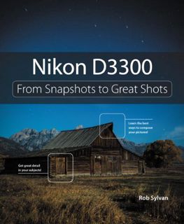 View EBOOK EPUB KINDLE PDF Nikon D3300: From Snapshots to Great Shots by  Rob Sylvan 📨