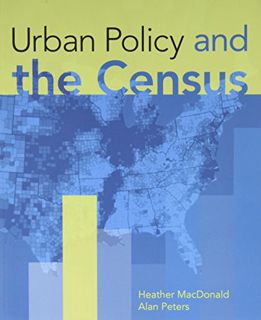 Get [EPUB KINDLE PDF EBOOK] Urban Policy and the Census by  Heather MacDonald &  Alan Peters 📜