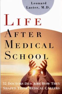 Read [EBOOK EPUB KINDLE PDF] Life After Medical School: Thirty-Two Doctors Describe How They Shaped