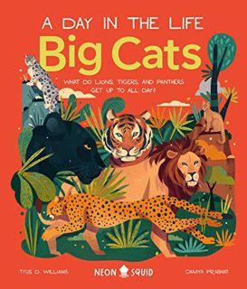 GET [PDF EBOOK EPUB KINDLE] Big Cats (A Day in the Life): What Do Lions, Tigers, and Panthers Get up