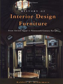 Access KINDLE PDF EBOOK EPUB History of Interior Design and Furniture: From Ancient Egypt to Ninetee