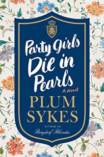 GET EBOOK EPUB KINDLE PDF Party Girls Die in Pearls: An Oxford Girl Mystery by  Plum Sykes 📂