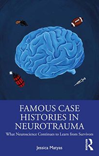 Get KINDLE PDF EBOOK EPUB Famous Case Histories in Neurotrauma: What neuroscience continues to learn