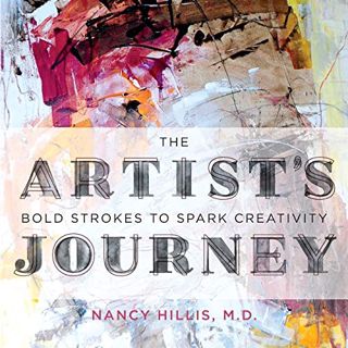 Access PDF EBOOK EPUB KINDLE The Artist's Journey: Bold Strokes To Spark Creativity by  Nancy Hillis