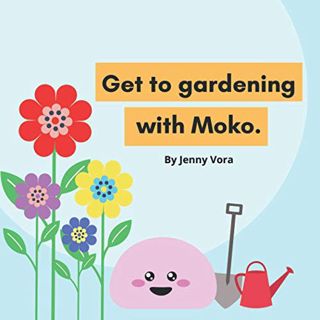 [GET] PDF EBOOK EPUB KINDLE Get to gardening with Moko.: Join Moko, the strawberry mochi, on her que