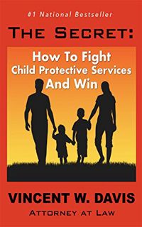 [VIEW] EPUB KINDLE PDF EBOOK The Secret: Fight Child Protective Services and Win by  Vincent W. Davi