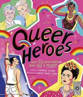 Get PDF EBOOK EPUB KINDLE Queer Heroes: Meet 53 LGBTQ Heroes From Past and Present! by  Arabelle Sic