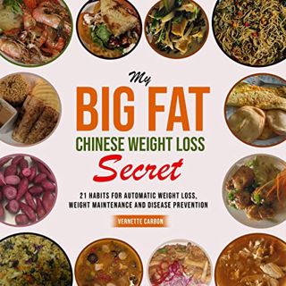 [GET] [PDF EBOOK EPUB KINDLE] My Big Fat Chinese Weight Loss Secret: 21 Habits for Automatic Weight