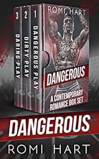 [ACCESS] [EPUB KINDLE PDF EBOOK] Dangerous: A Contemporary Romance Box Set by Romi Hart 🖍️