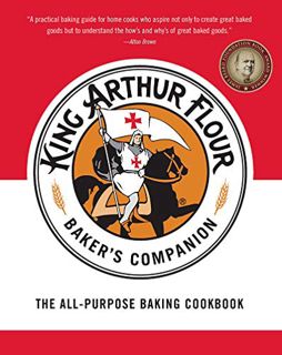 [Access] EBOOK EPUB KINDLE PDF The King Arthur Flour Baker's Companion: The All-Purpose Baking Cookb