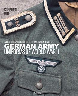 Read [EBOOK EPUB KINDLE PDF] German Army Uniforms of World War II: A photographic guide to clothing,