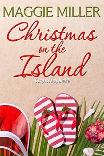 GET [EBOOK EPUB KINDLE PDF] Christmas on the Island: Compass Key Book 6 by  Maggie Miller 💖