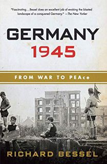 READ EBOOK EPUB KINDLE PDF Germany 1945: From War to Peace by  Richard Bessel 💏