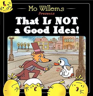 [Read] KINDLE PDF EBOOK EPUB That Is Not a Good Idea! by  Mo Willems &  Mo Willems 📒