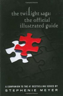 [ACCESS] [EPUB KINDLE PDF EBOOK] The Twilight Saga: The Official Illustrated Guide by  Stephenie Mey