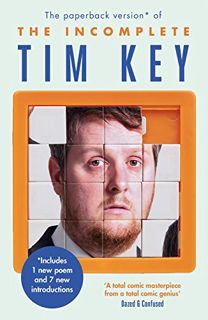 [GET] EPUB KINDLE PDF EBOOK The Incomplete Tim Key: About 300 of his poetical gems and what-nots by