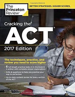 [Get] EPUB KINDLE PDF EBOOK Cracking the ACT with 6 Practice Tests, 2017 Edition: The Techniques, Pr