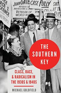 VIEW [EBOOK EPUB KINDLE PDF] The Southern Key: Class, Race, and Radicalism in the 1930s and 1940s by