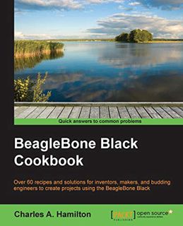 VIEW KINDLE PDF EBOOK EPUB BeagleBone Black Cookbook: Over 70 recipes and solutions for inventors, m