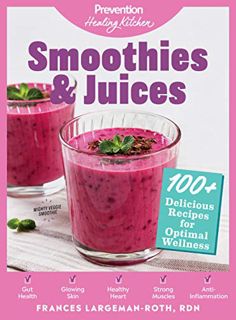 [View] KINDLE PDF EBOOK EPUB Smoothies & Juices: Prevention Healing Kitchen: 100+ Delicious Recipes