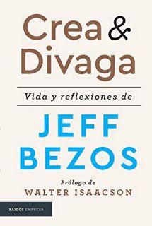 READ KINDLE PDF EBOOK EPUB Crea y divaga / Invent and Wander: Vida y reflexiones de Jeff Bezos / The