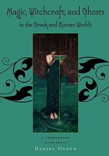 [Read] [PDF EBOOK EPUB KINDLE] Magic, Witchcraft and Ghosts in the Greek and Roman Worlds: A Sourceb