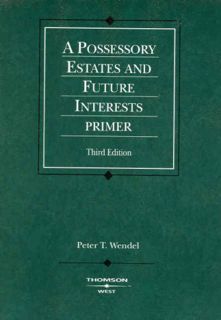 GET KINDLE PDF EBOOK EPUB Possessory Estates and Future Interests Primer, 3d (Coursebook) by  Peter