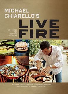 [VIEW] KINDLE PDF EBOOK EPUB Michael Chiarello's Live Fire: 125 Recipes for Cooking Outdoors by  Mic