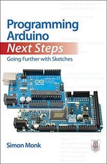 Access [EBOOK EPUB KINDLE PDF] Programming Arduino Next Steps: Going Further with Sketches by  Simon