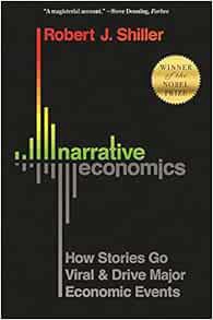 [ACCESS] EBOOK EPUB KINDLE PDF Narrative Economics: How Stories Go Viral and Drive Major Economic Ev
