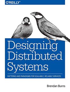 [READ] [EPUB KINDLE PDF EBOOK] Designing Distributed Systems: Patterns and Paradigms for Scalable, R