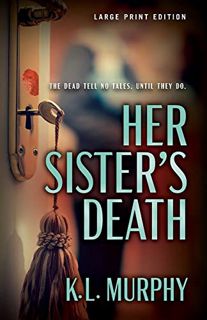 [Access] [KINDLE PDF EBOOK EPUB] Her Sister's Death by  K. L. Murphy 📑