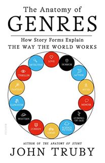 Read [EBOOK EPUB KINDLE PDF] The Anatomy of Genres: How Story Forms Explain the Way the World Works