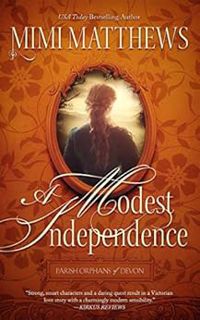ACCESS [KINDLE PDF EBOOK EPUB] A Modest Independence (Parish Orphans of Devon Book 2) by Mimi Matthe