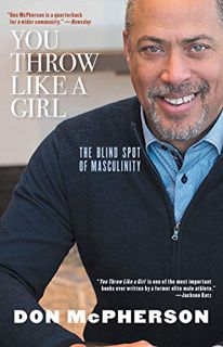 Get [PDF EBOOK EPUB KINDLE] You Throw Like a Girl: The Blind Spot of Masculinity by  Don McPherson �